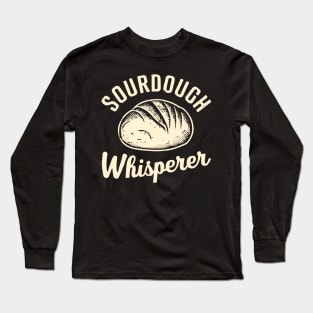 Sourdough Whisperer | Baking Long Sleeve T-Shirt